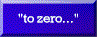 to zero...